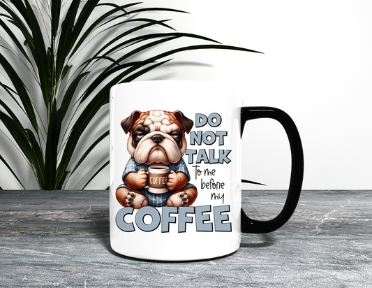 DONT TALK TO ME DOG MUG