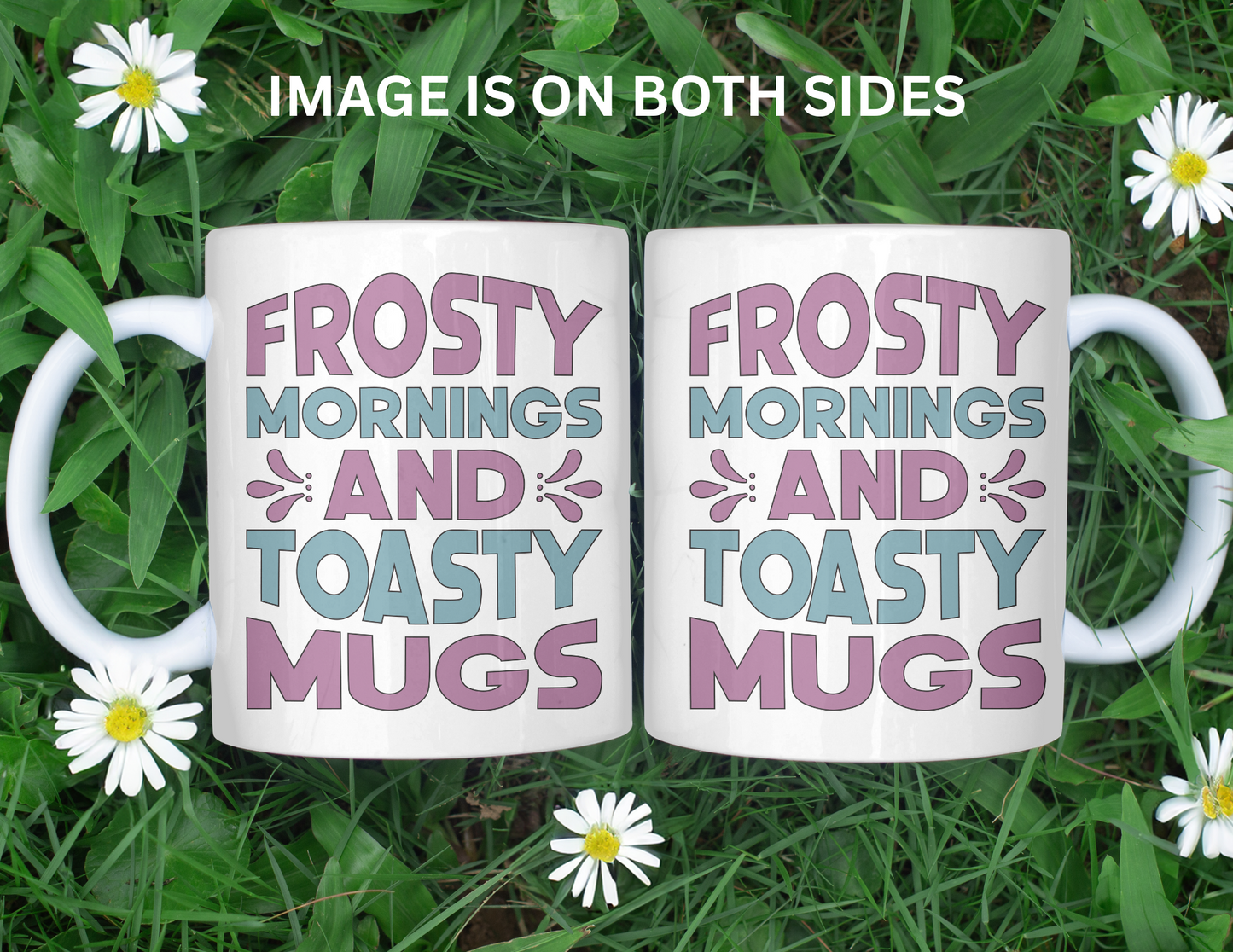 FROSTY MORNINGS AND TOASTY MUGS