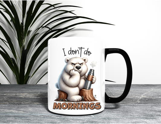 I DON'T DO MORNINGS BEAR MUG