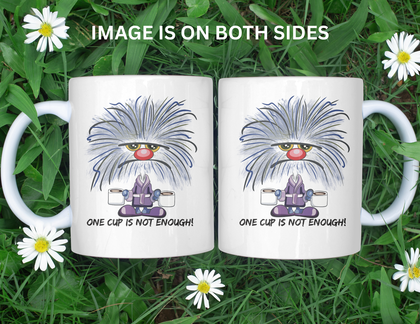 ONE CUP IS NOT ENOUGH MUG