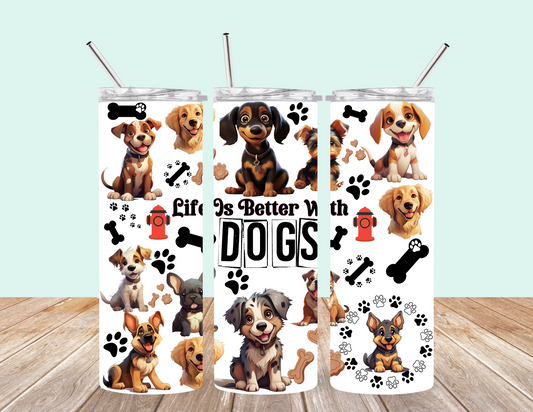 LIFE IS BETTER WITH DOGS TUMBLER