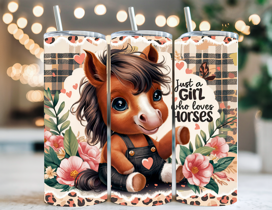 JUST A GIRL WHO LOVES HORSES TUMBLER