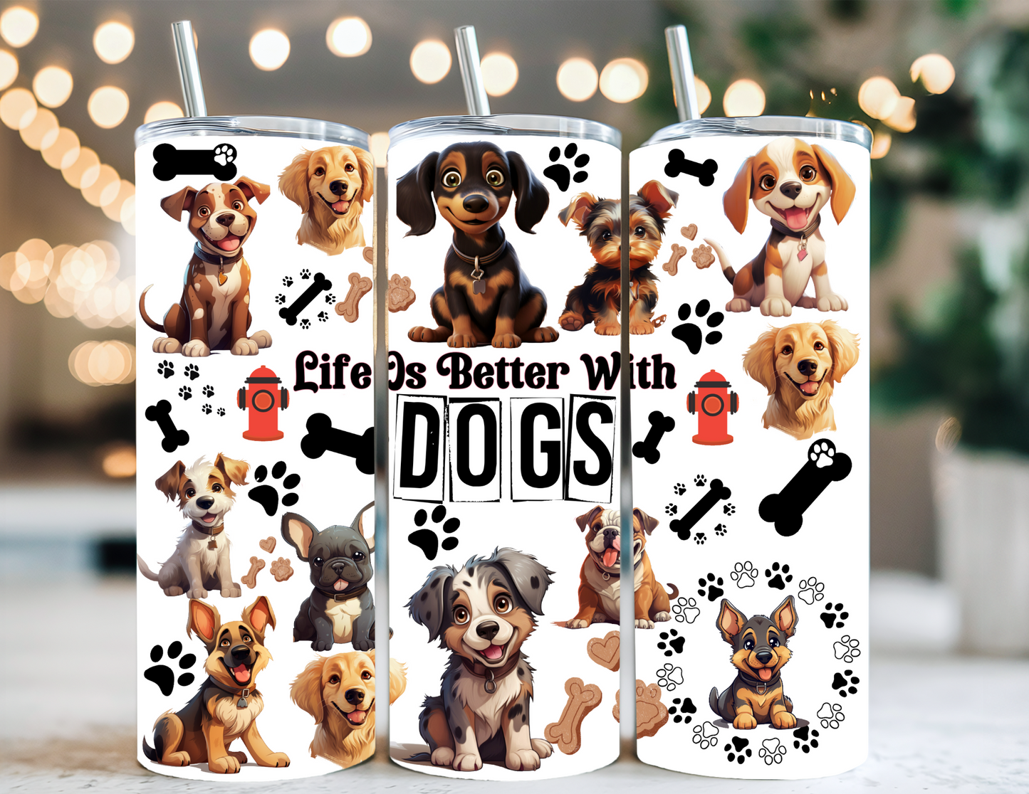 LIFE IS BETTER WITH DOGS TUMBLER