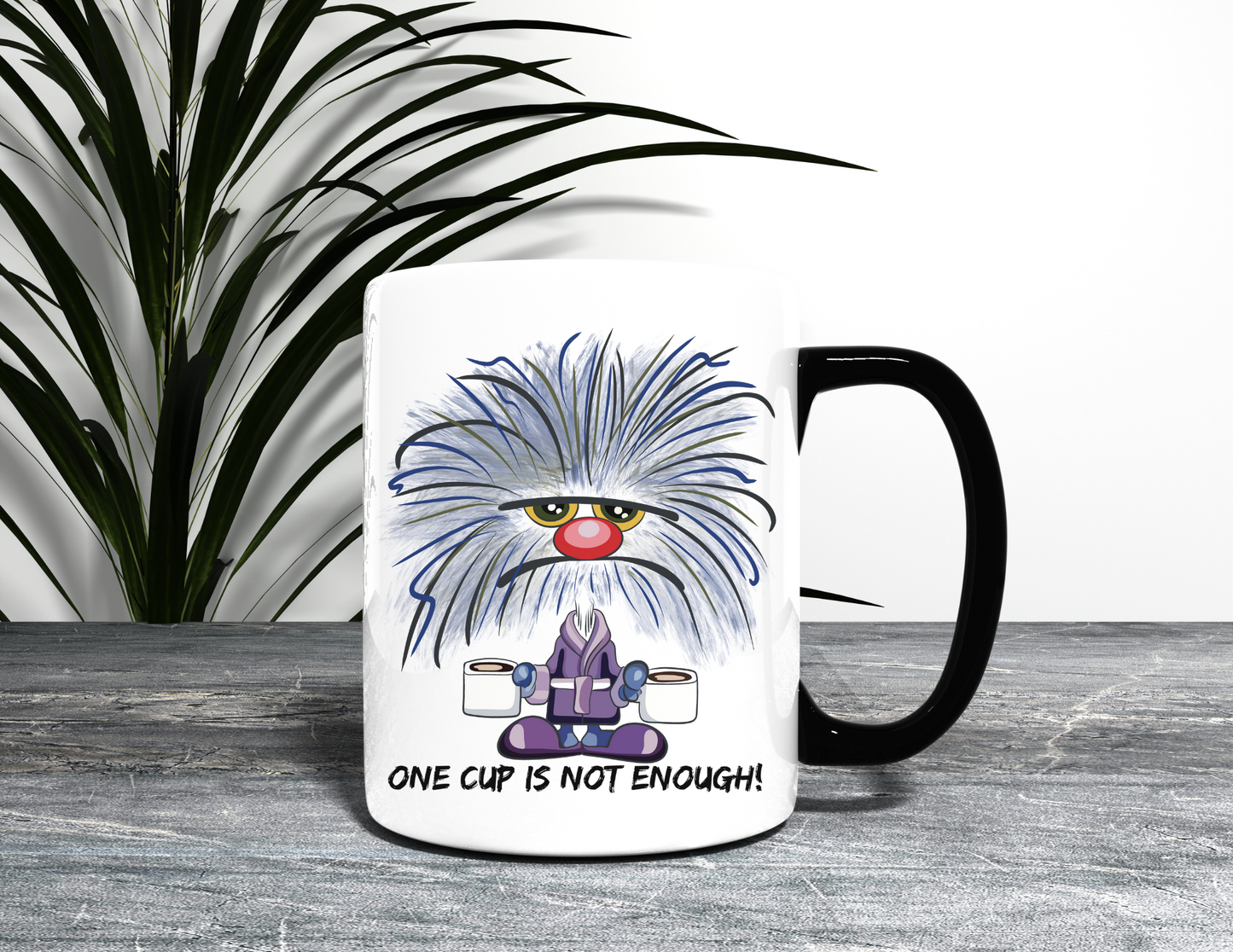 ONE CUP IS NOT ENOUGH MUG