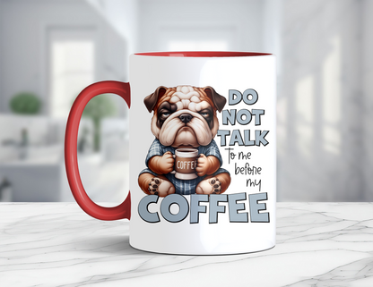 DONT TALK TO ME DOG MUG