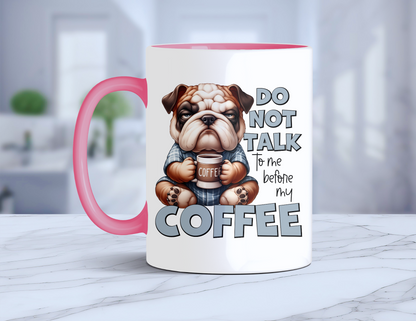 DONT TALK TO ME DOG MUG