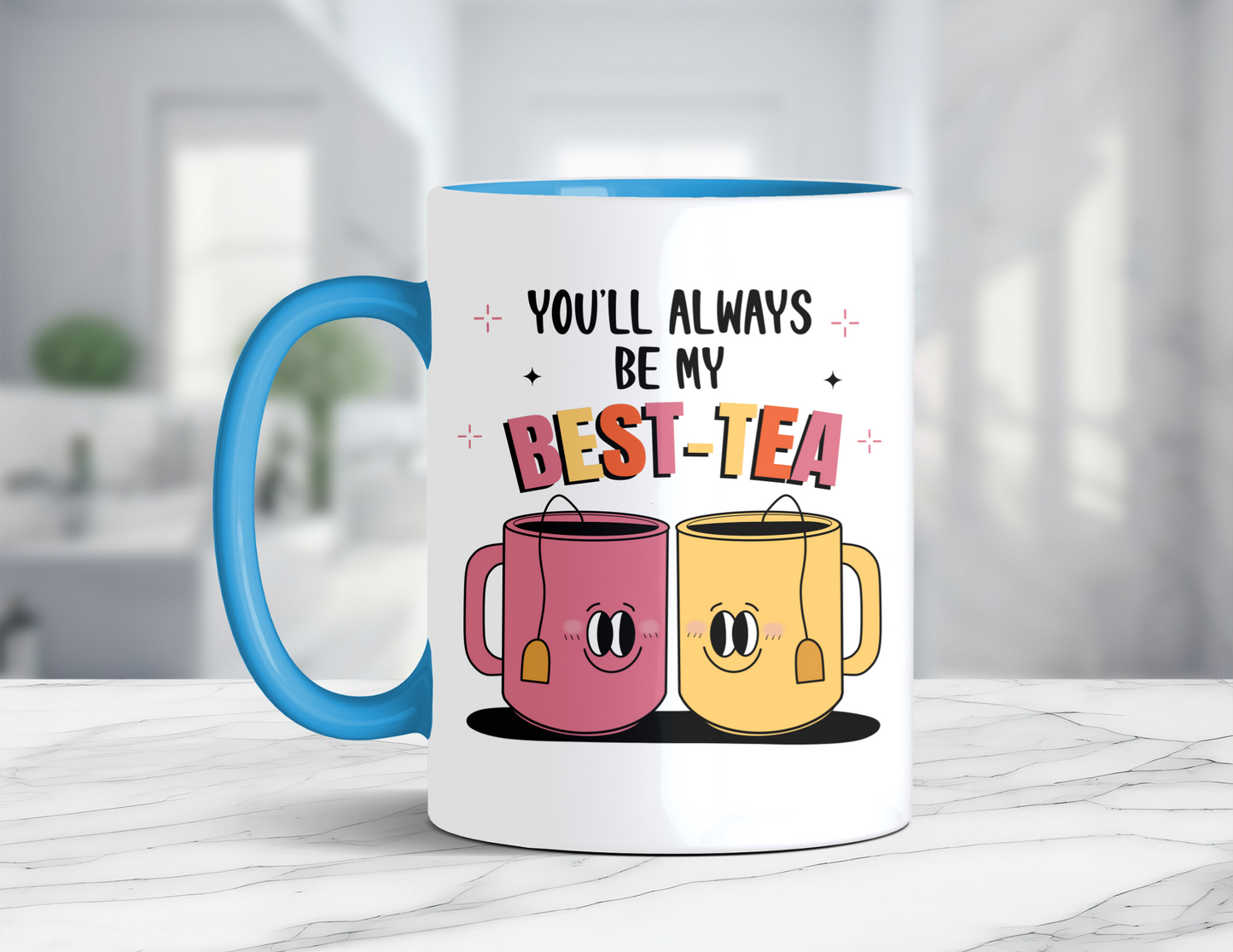 YOU'LL ALWAYS BE MY BEST-TEA MUG