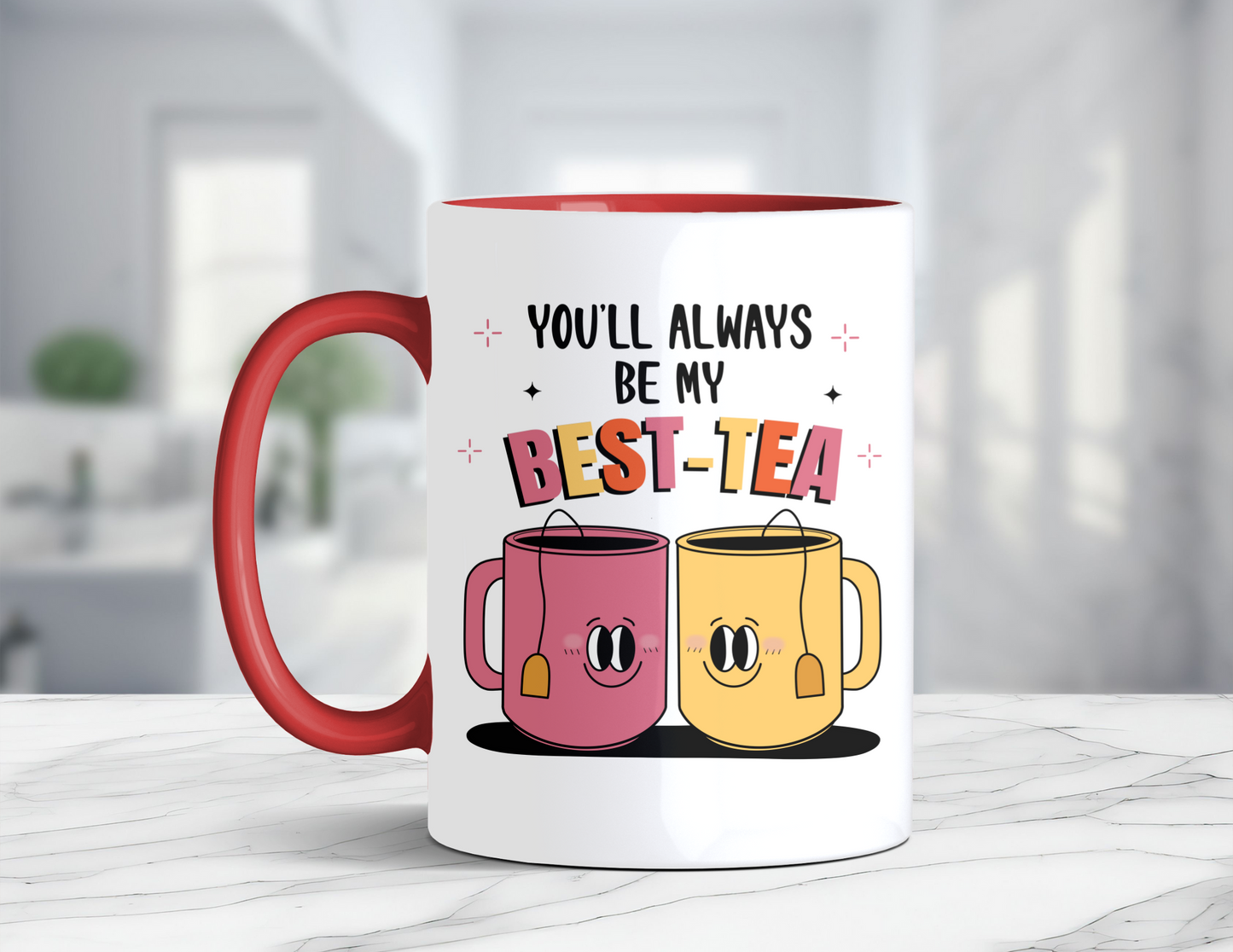 YOU'LL ALWAYS BE MY BEST-TEA MUG