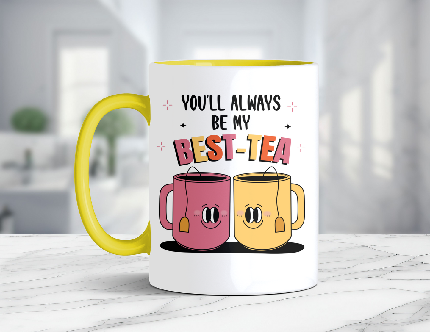 YOU'LL ALWAYS BE MY BEST-TEA MUG