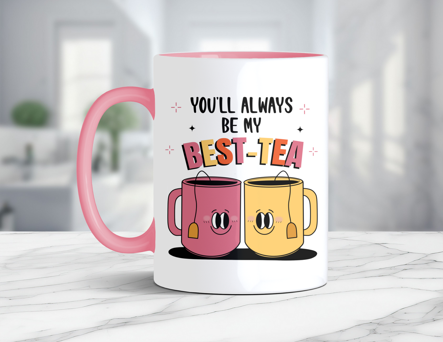 YOU'LL ALWAYS BE MY BEST-TEA MUG