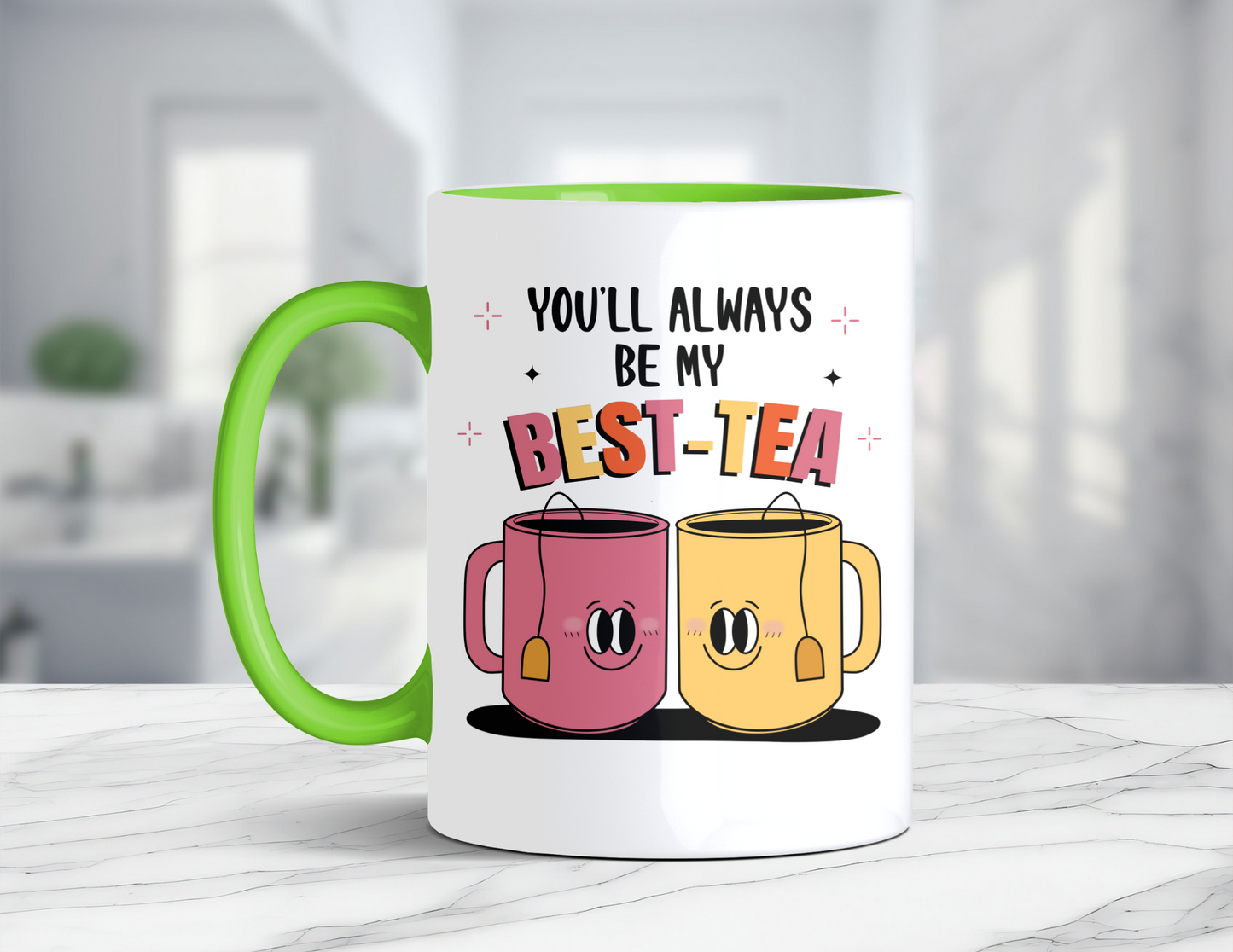 YOU'LL ALWAYS BE MY BEST-TEA MUG