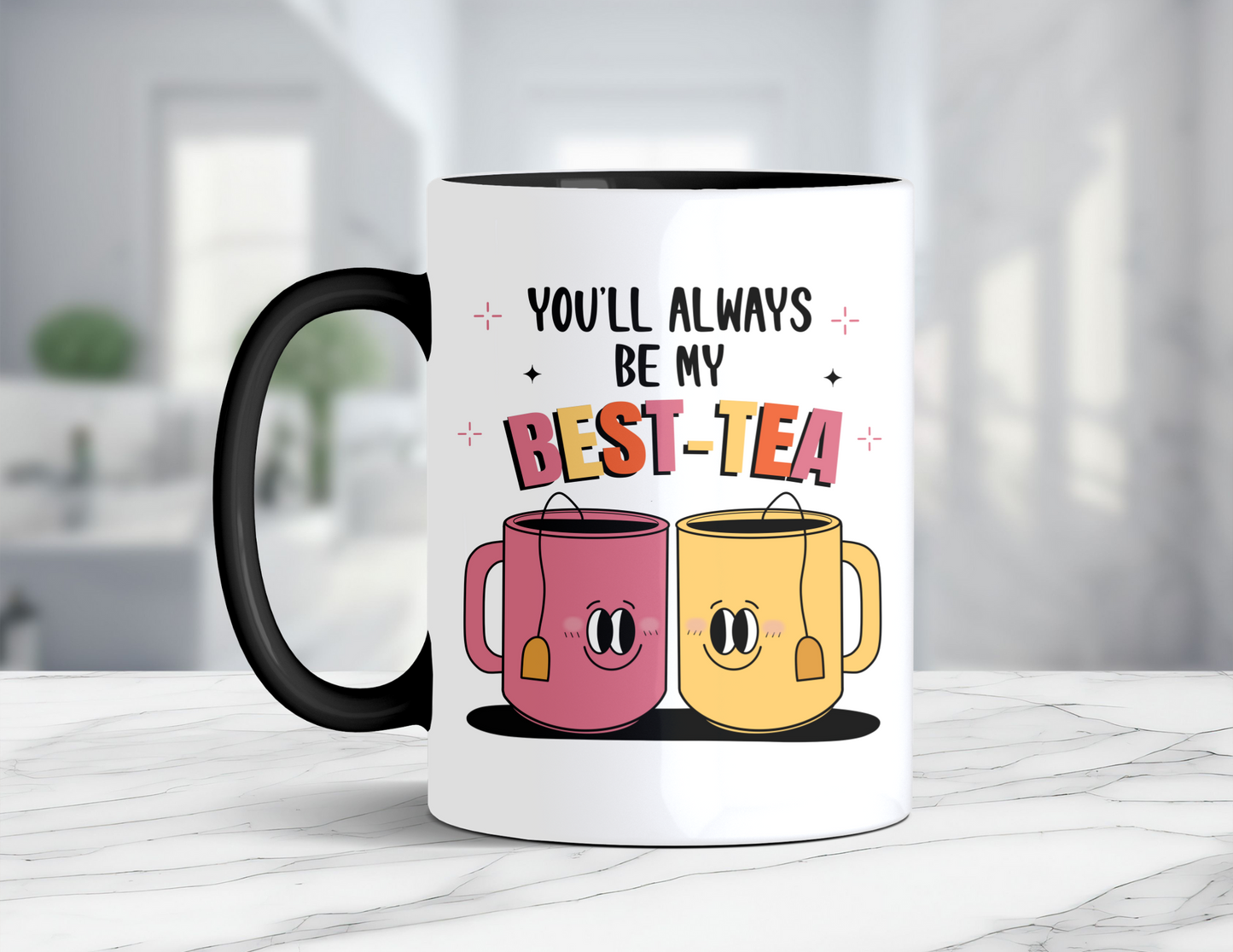 YOU'LL ALWAYS BE MY BEST-TEA MUG