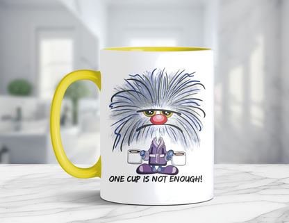 ONE CUP IS NOT ENOUGH MUG