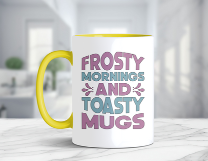 FROSTY MORNINGS AND TOASTY MUGS