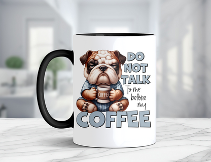 DONT TALK TO ME DOG MUG