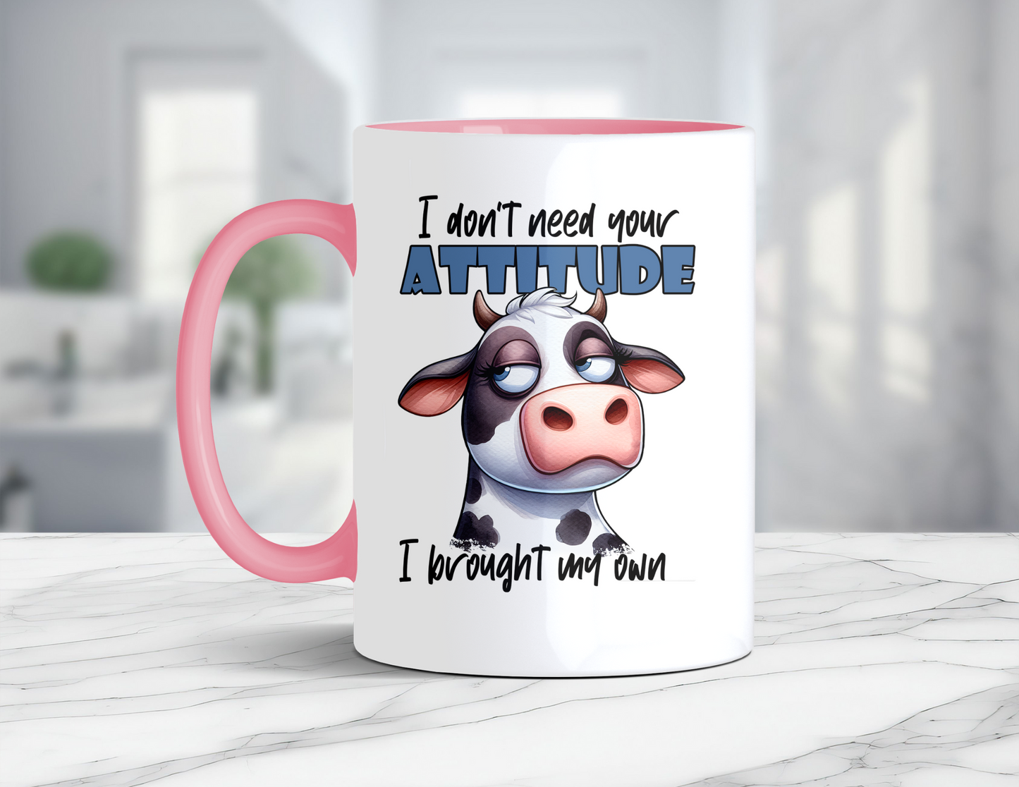 I DONT NEED YOUR ATTITUDE COW MUG