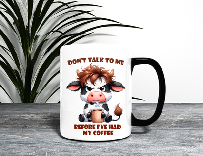 DONT TALK TO ME COW MUG