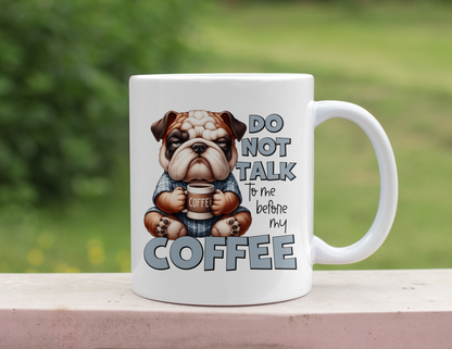 DONT TALK TO ME DOG MUG