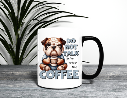DONT TALK TO ME DOG MUG