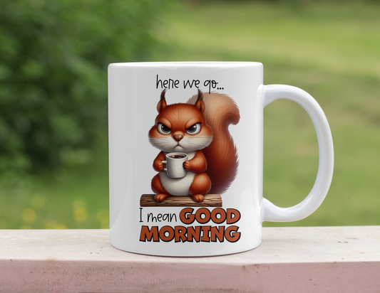 GOOD MORNING SQUIRREL MUG