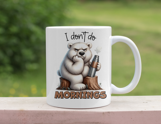 I DON'T DO MORNINGS BEAR MUG