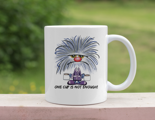 ONE CUP IS NOT ENOUGH MUG
