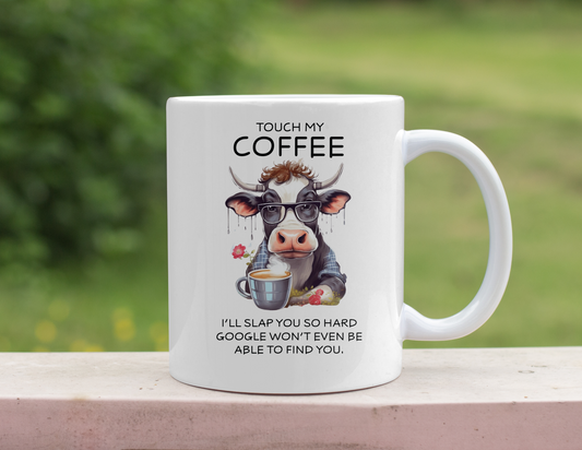TOUCH MY COFFEE GOOGLE COW MUG