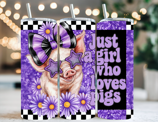 JUST A GIRL WHO LOVES PIGS TUMBLER