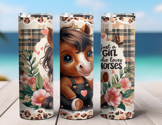 JUST A GIRL WHO LOVES HORSES TUMBLER